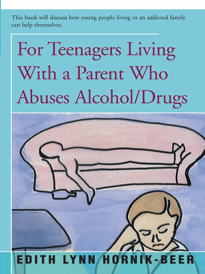 cover image of For Teenagers Living with a Parent Who Abuses Alcohol/Drugs